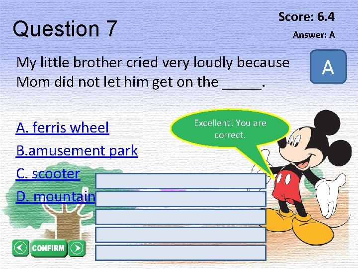 Score: 6. 4 Question 7 Answer: A My little brother cried very loudly because