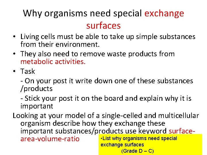 Why organisms need special exchange surfaces • Living cells must be able to take