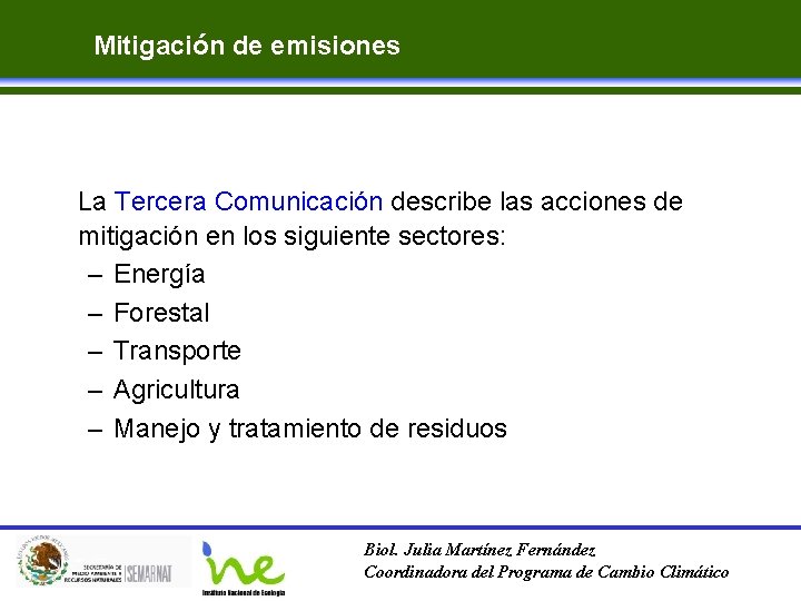 Mitigación de emisiones La Tercera Comunicación describe las acciones de mitigación en los siguiente