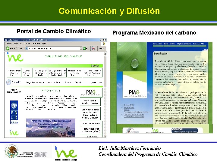 Comunicación y Difusión Portal de Cambio Climático Programa Mexicano del carbono Biol. Julia Martínez