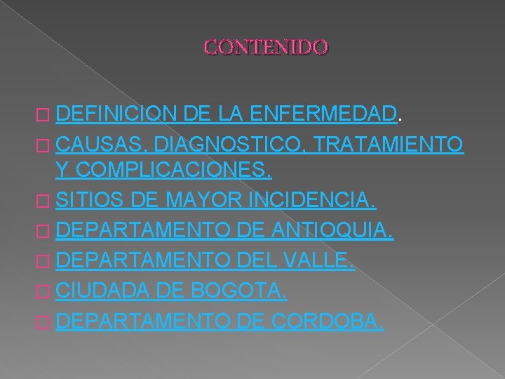 CONTENIDO � DEFINICION DE LA ENFERMEDAD. � CAUSAS, DIAGNOSTICO, TRATAMIENTO Y COMPLICACIONES. � SITIOS