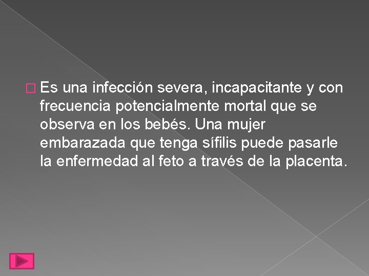 � Es una infección severa, incapacitante y con frecuencia potencialmente mortal que se observa