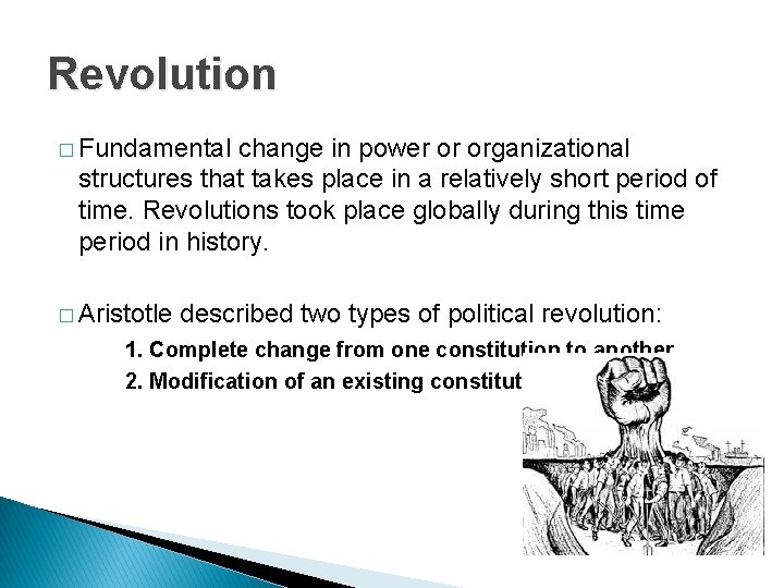 Revolution � Fundamental change in power or organizational structures that takes place in a