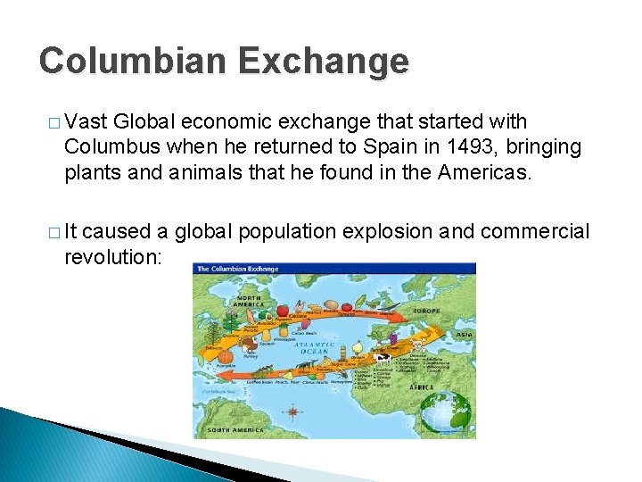 Columbian Exchange � Vast Global economic exchange that started with Columbus when he returned