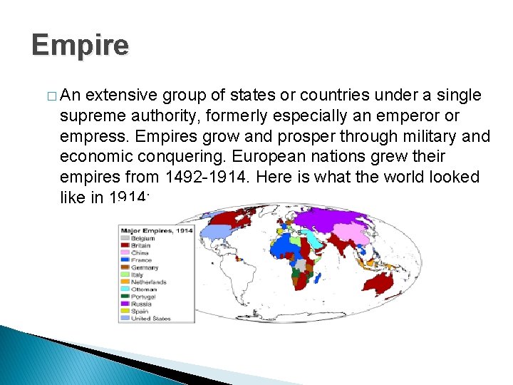Empire � An extensive group of states or countries under a single supreme authority,