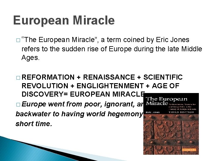 European Miracle � “The European Miracle”, a term coined by Eric Jones refers to