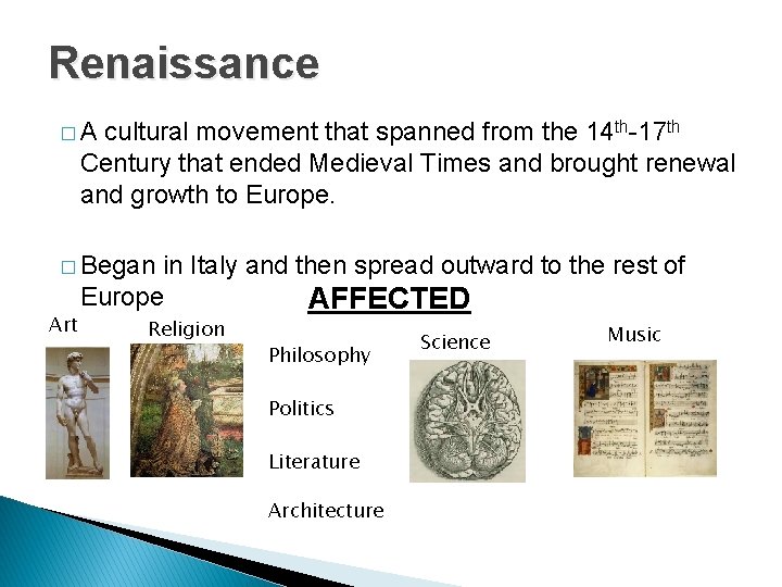 Renaissance �A cultural movement that spanned from the 14 th-17 th Century that ended