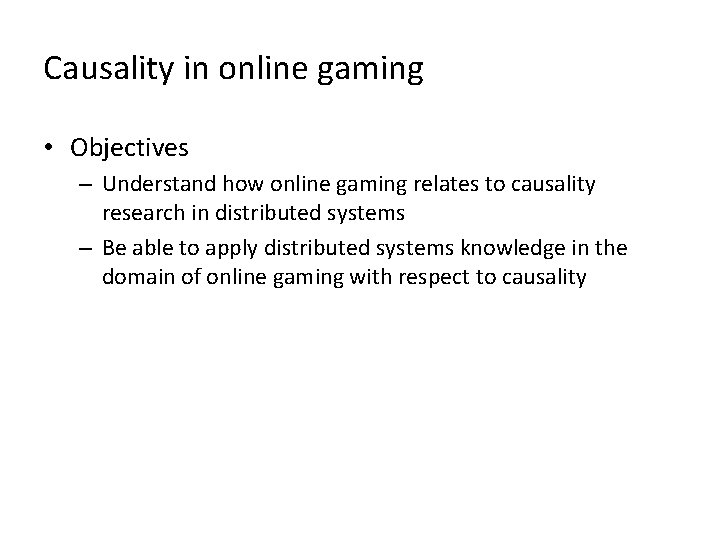 Causality in online gaming • Objectives – Understand how online gaming relates to causality