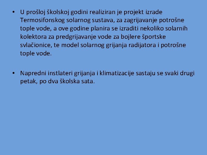  • U prošloj školskoj godini realiziran je projekt izrade Termosifonskog solarnog sustava, za