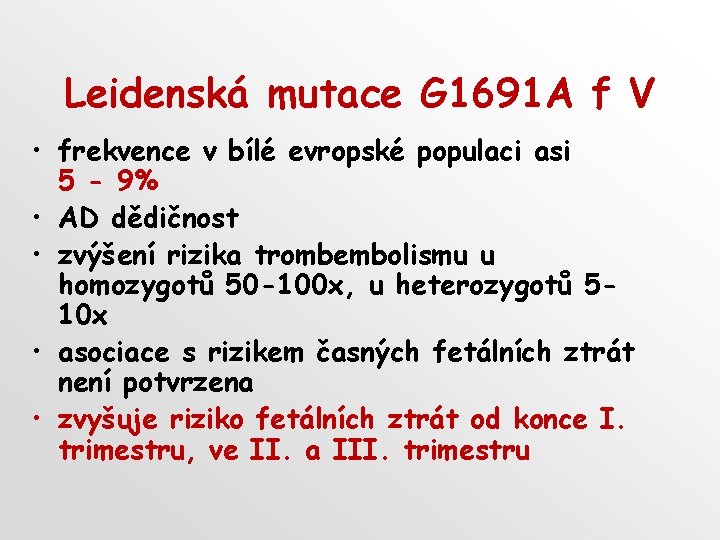 Leidenská mutace G 1691 A f V • frekvence v bílé evropské populaci asi