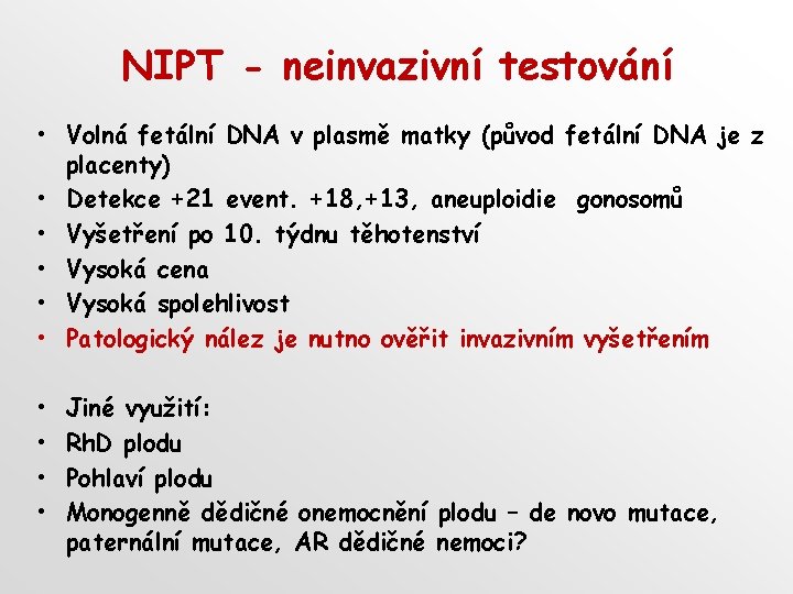 NIPT - neinvazivní testování • Volná fetální DNA v plasmě matky (původ fetální DNA
