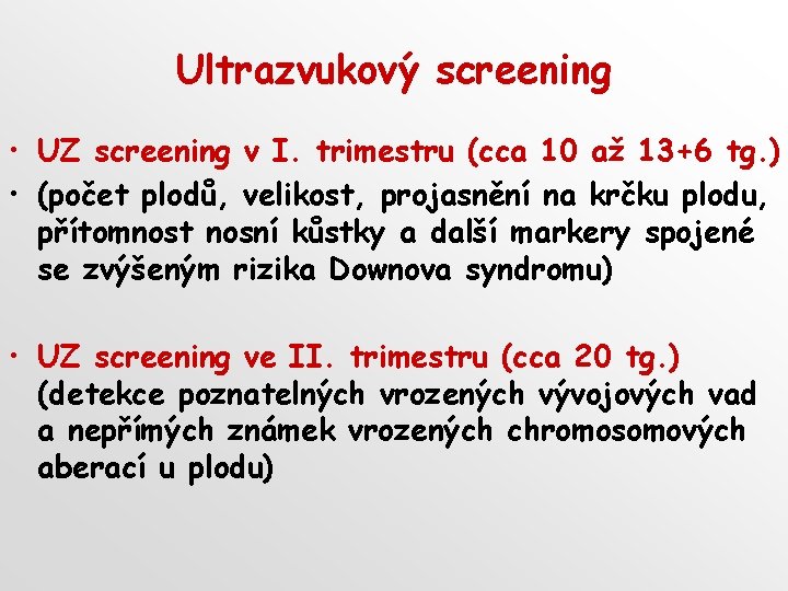 Ultrazvukový screening • UZ screening v I. trimestru (cca 10 až 13+6 tg. )