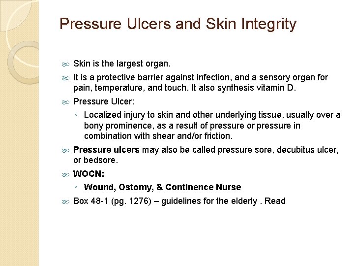 Pressure Ulcers and Skin Integrity Skin is the largest organ. It is a protective