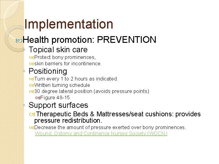Implementation Health promotion: PREVENTION ◦ Topical skin care Protect bony prominences, skin barriers for