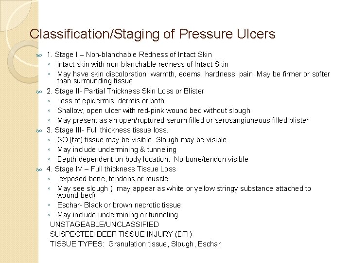 Classification/Staging of Pressure Ulcers 1. Stage I – Non-blanchable Redness of Intact Skin ◦
