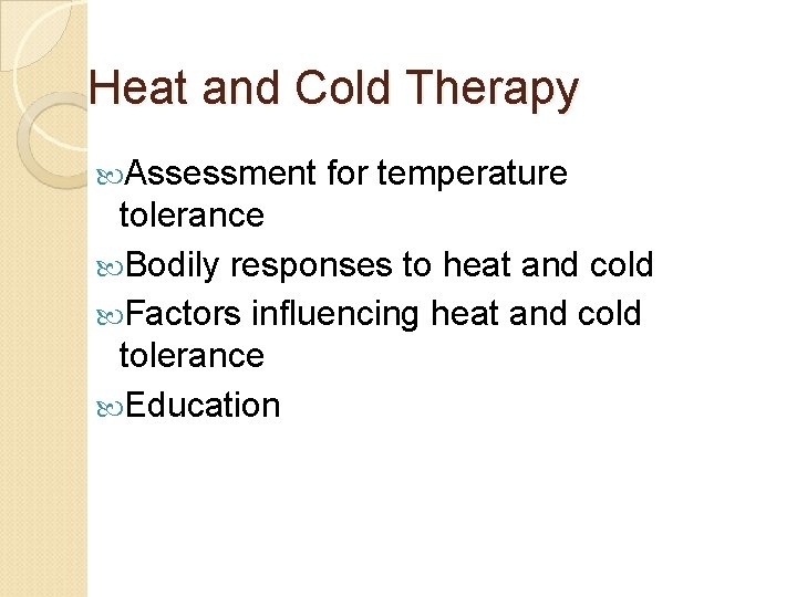 Heat and Cold Therapy Assessment for temperature tolerance Bodily responses to heat and cold