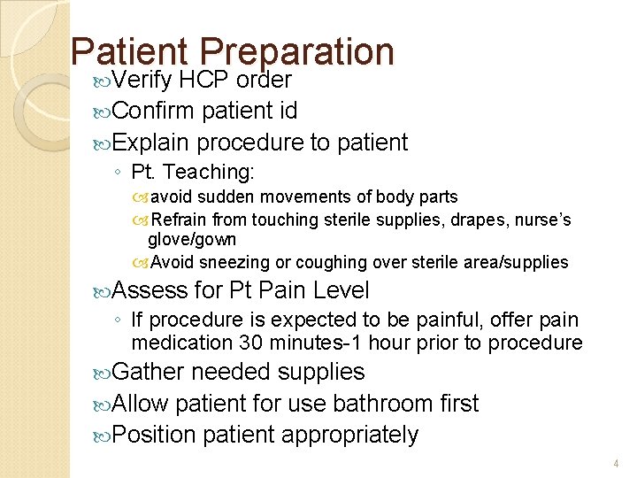 Patient Preparation Verify HCP order Confirm patient id Explain procedure to patient ◦ Pt.