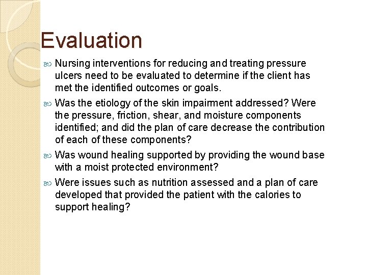 Evaluation Nursing interventions for reducing and treating pressure ulcers need to be evaluated to