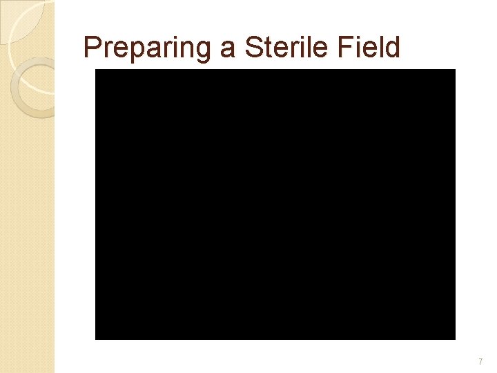 Preparing a Sterile Field 7 