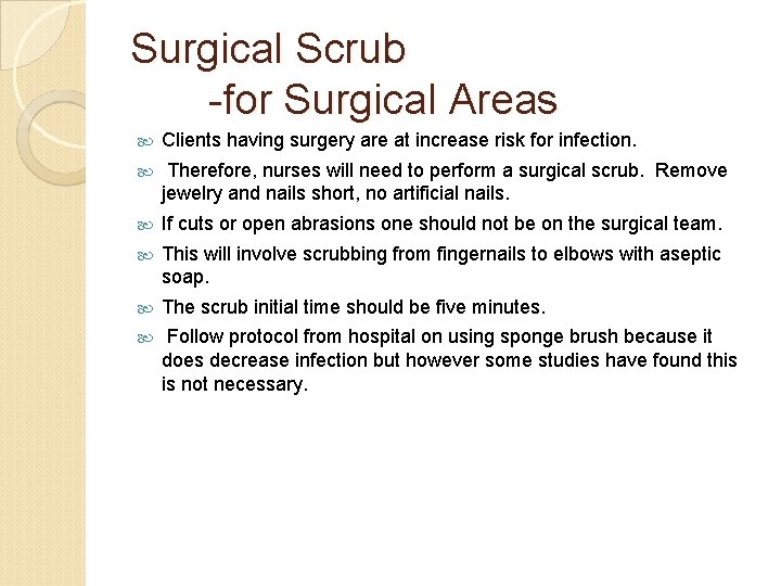 Surgical Scrub -for Surgical Areas Clients having surgery are at increase risk for infection.