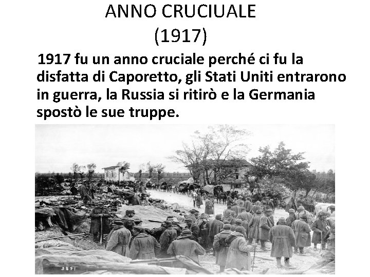 ANNO CRUCIUALE (1917) 1917 fu un anno cruciale perché ci fu la disfatta di