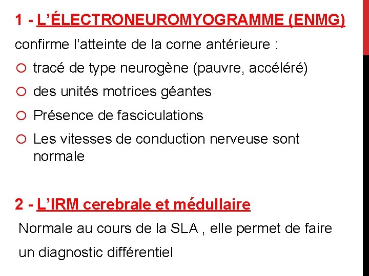 1 - L’ÉLECTRONEUROMYOGRAMME (ENMG) confirme l’atteinte de la corne antérieure : o tracé de