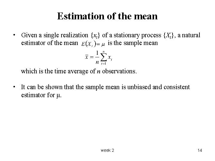 Estimation of the mean • Given a single realization {xt} of a stationary process
