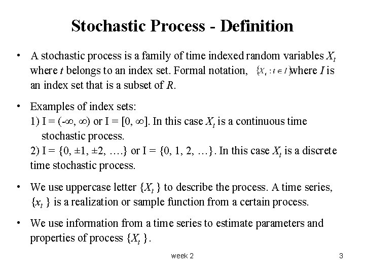 Stochastic Process - Definition • A stochastic process is a family of time indexed