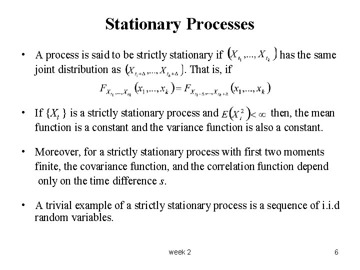 Stationary Processes • A process is said to be strictly stationary if joint distribution