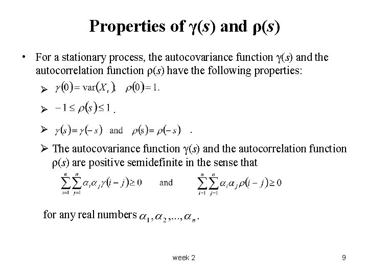 Properties of γ(s) and ρ(s) • For a stationary process, the autocovariance function γ(s)