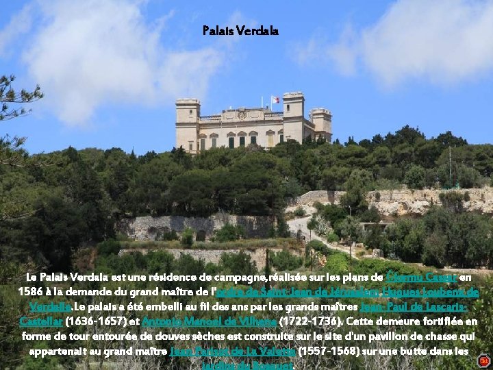 Palais Verdala Le Palais Verdala est une résidence de campagne, réalisée sur les plans