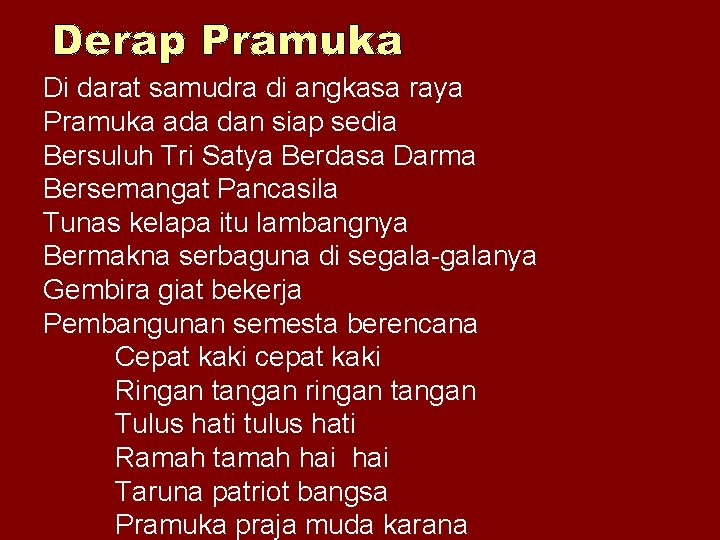 Di darat samudra di angkasa raya Pramuka ada dan siap sedia Bersuluh Tri Satya