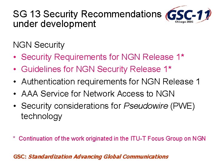 SG 13 Security Recommendations under development NGN Security • Security Requirements for NGN Release