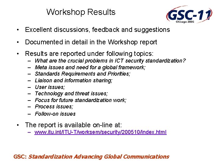 Workshop Results • Excellent discussions, feedback and suggestions • Documented in detail in the