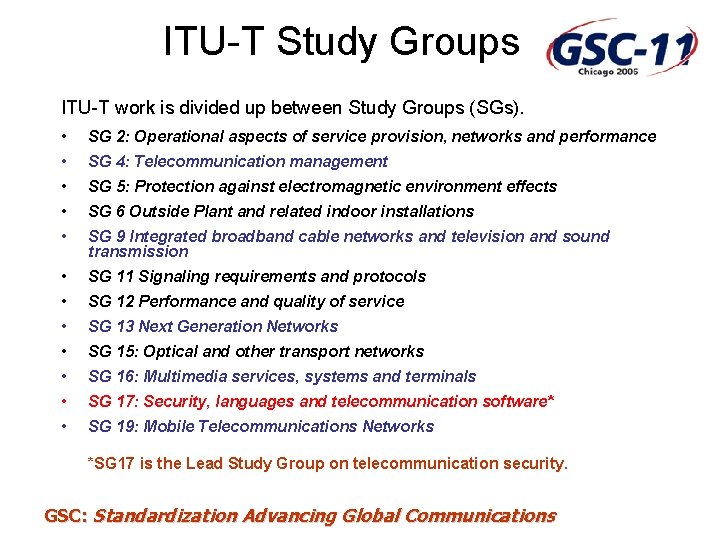 ITU-T Study Groups ITU-T work is divided up between Study Groups (SGs). • SG