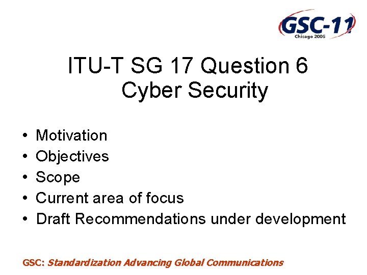 ITU-T SG 17 Question 6 Cyber Security • • • Motivation Objectives Scope Current