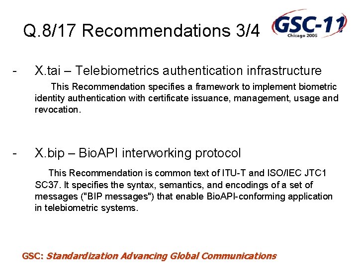 Q. 8/17 Recommendations 3/4 - X. tai – Telebiometrics authentication infrastructure This Recommendation specifies