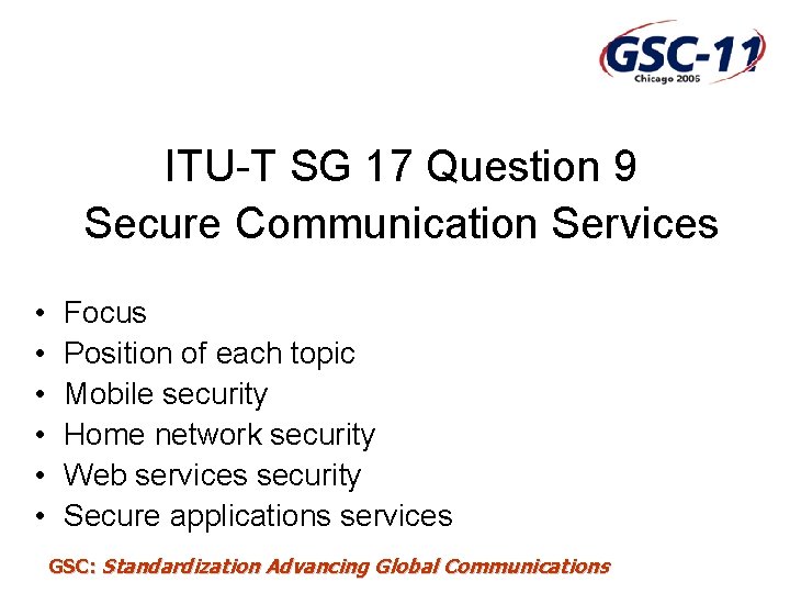 ITU-T SG 17 Question 9 Secure Communication Services • • • Focus Position of