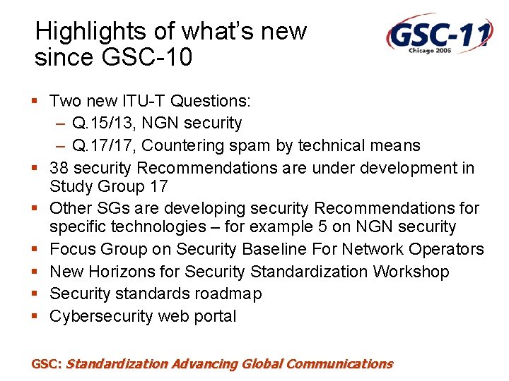 Highlights of what’s new since GSC-10 § Two new ITU-T Questions: – Q. 15/13,