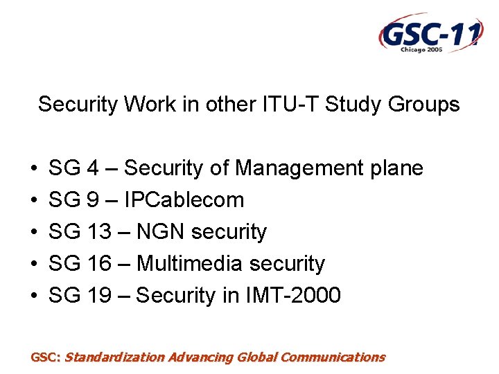 Security Work in other ITU-T Study Groups • • • SG 4 – Security