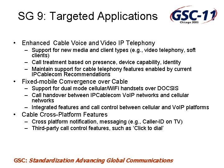 SG 9: Targeted Applications • Enhanced Cable Voice and Video IP Telephony – Support