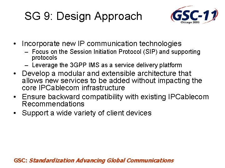 SG 9: Design Approach • Incorporate new IP communication technologies – Focus on the