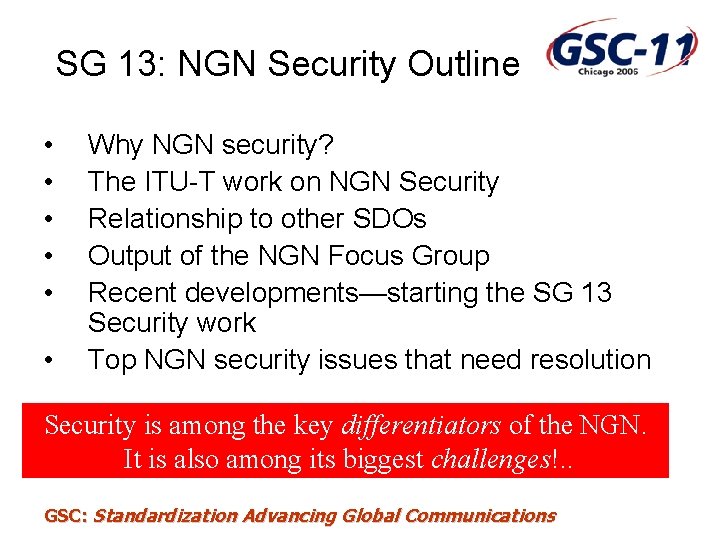 SG 13: NGN Security Outline • • • Why NGN security? The ITU-T work