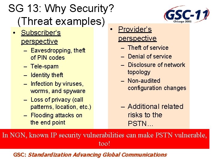 SG 13: Why Security? (Threat examples) • Subscriber’s perspective – Eavesdropping, theft of PIN