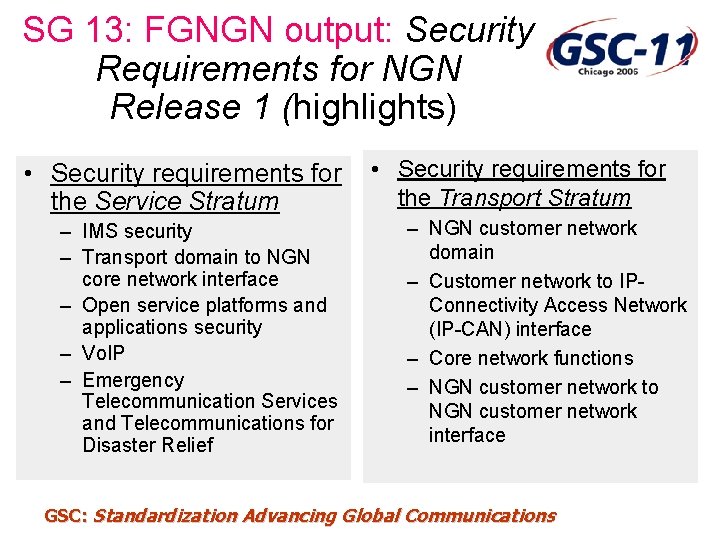 SG 13: FGNGN output: Security Requirements for NGN Release 1 (highlights) • Security requirements