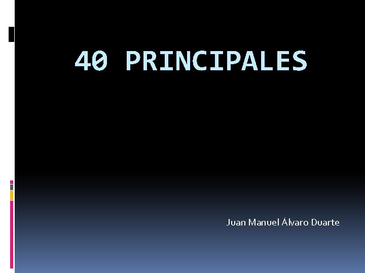 40 PRINCIPALES Juan Manuel Álvaro Duarte 