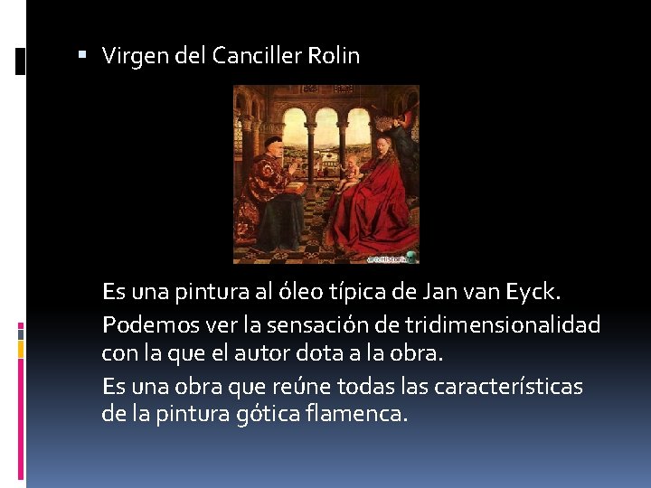  Virgen del Canciller Rolin Es una pintura al óleo típica de Jan van