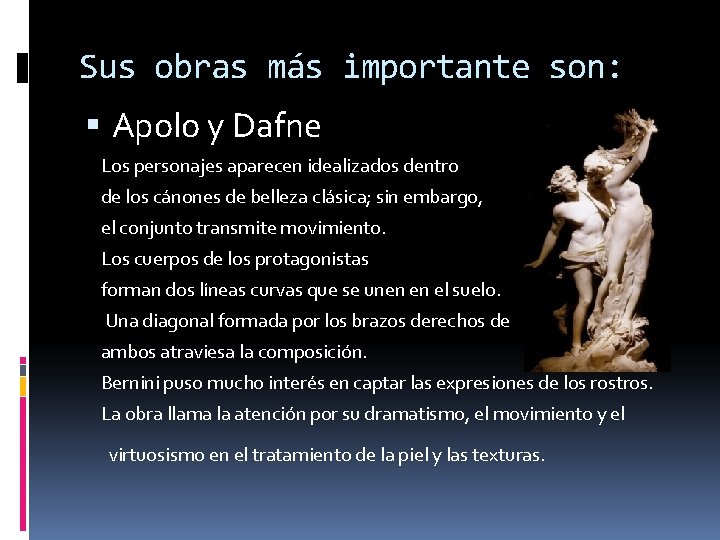 Sus obras más importante son: Apolo y Dafne Los personajes aparecen idealizados dentro de