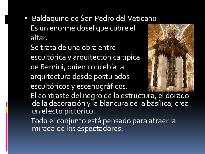  Baldaquino de San Pedro del Vaticano Es un enorme dosel que cubre el