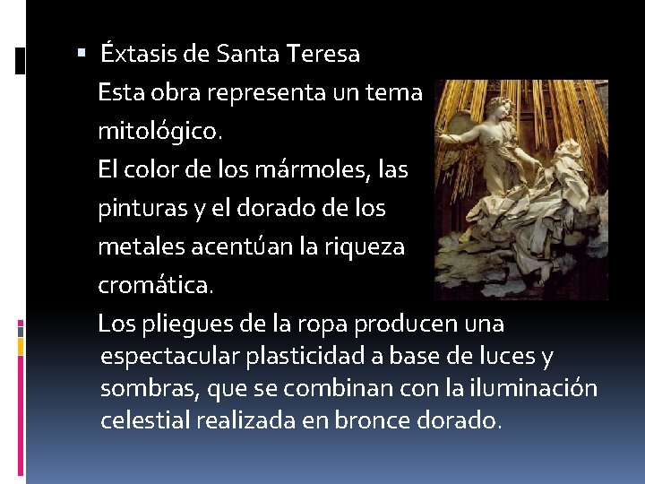  Éxtasis de Santa Teresa Esta obra representa un tema mitológico. El color de